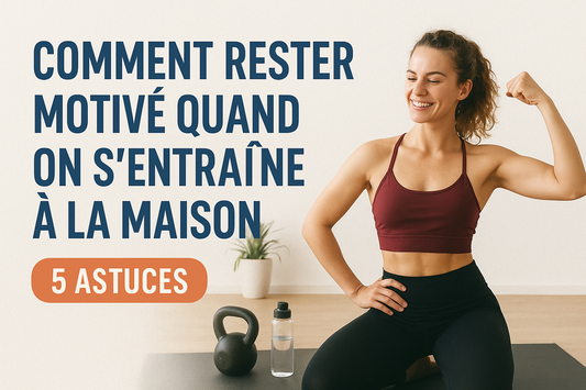 Comment Rester Motivé Quand On S’Entraîne à la Maison